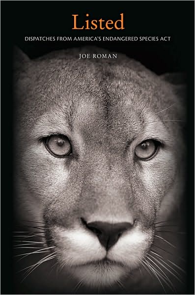 Cover for Joe Roman · Listed: Dispatches from America’s Endangered Species Act (Hardcover Book) (2011)