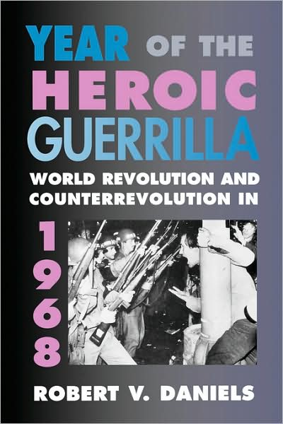 Cover for Robert V. Daniels · Year of the Heroic Guerrilla: World Revolution and Counterrevolution in 1968 (Paperback Book) (1996)