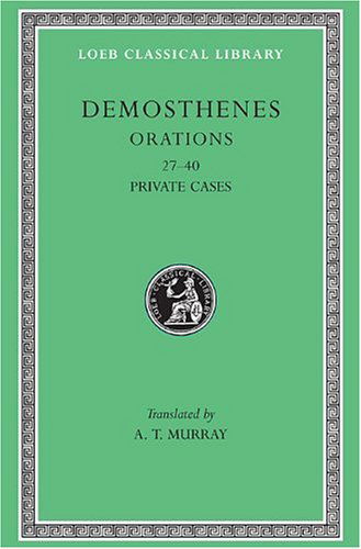 Cover for Demosthenes · Orations, Volume IV: Orations 27–40: Private Cases - Loeb Classical Library (Hardcover Book) (1936)