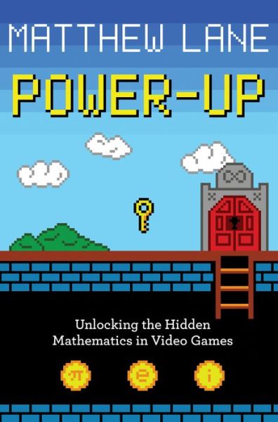 Cover for Matthew Lane · Power-Up: Unlocking the Hidden Mathematics in Video Games (Hardcover Book) (2017)