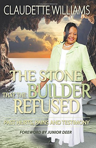 Cover for Claudette Williams · The Stone That the Builder Refused: Past Hurts, Pains and Testimony (Paperback Book) (2014)