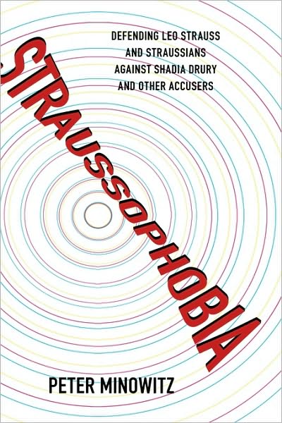 Cover for Peter Minowitz · Straussophobia: Defending Leo Strauss and Straussians against Shadia Drury and Other Accusers (Hardcover Book) (2009)