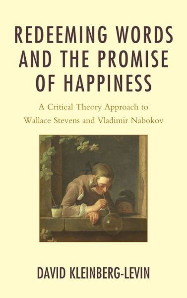 Cover for David Kleinberg-Levin · Redeeming Words and the Promise of Happiness: A Critical Theory Approach to Wallace Stevens and Vladimir Nabokov (Hardcover Book) (2012)