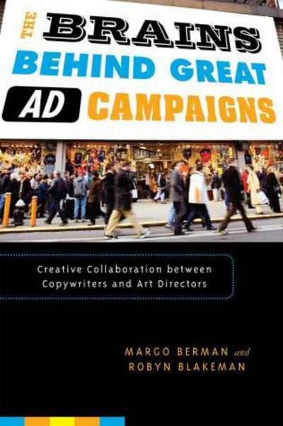 The Brains Behind Great Ad Campaigns: Creative Collaboration Between Copywriters and Art Directors - Margo Berman - Books - Rowman & Littlefield - 9780742555518 - July 16, 2009