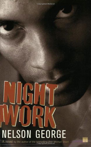 Night Work: a Novel - Nelson George - Books - Touchstone - 9780743235518 - May 27, 2003