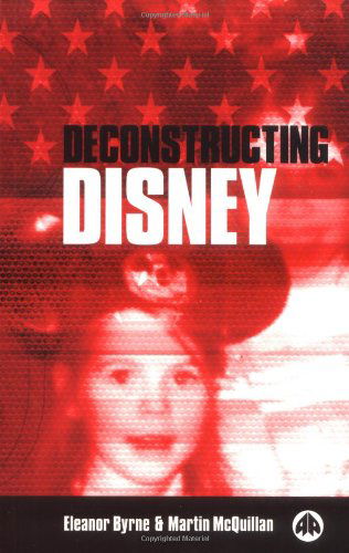 Deconstructing Disney - Eleanor Byrne - Books - Pluto Press - 9780745314518 - October 20, 1999