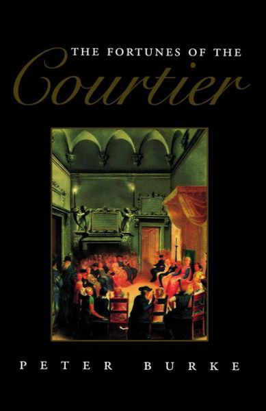 Cover for Burke, Peter (Emmanuel College, Cambridge) · The Fortunes of the Courtier: The European Reception of Castiglione's Cortegiano (Paperback Book) (1995)