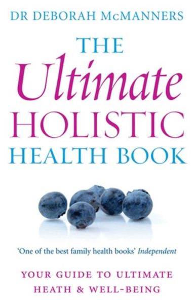 Cover for Deborah McManners · The Ultimate Holistic Health Book: Your guide to health &amp; ultimate well-being (Paperback Book) (2009)