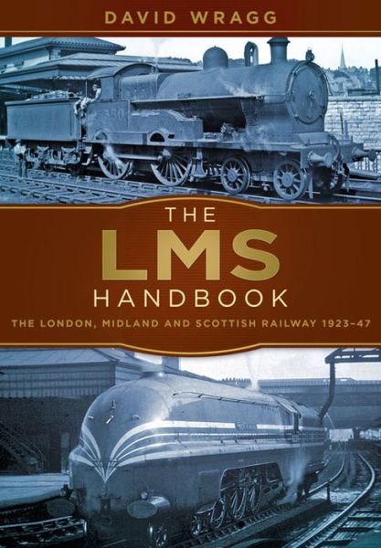 Cover for David Wragg · The LMS Handbook: The London, Midland and Scottish Railway 1923-47 (Pocketbok) (2016)