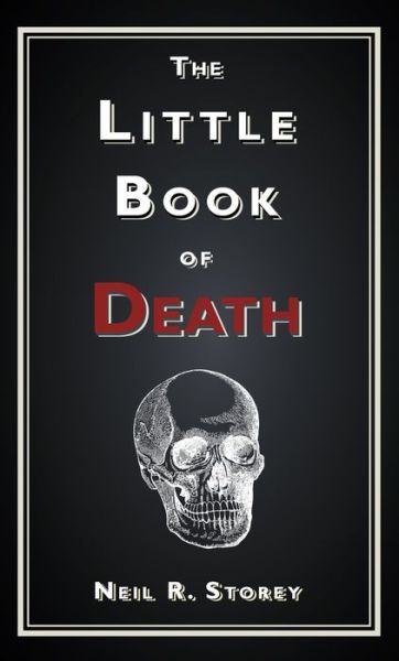 Cover for Neil R Storey · The Little Book of Death (Hardcover Book) (2013)