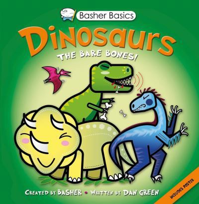 Basher Basics: Dinosaurs - Basher - Dan Green - Kirjat - Pan Macmillan - 9780753432518 - torstai 2. elokuuta 2012