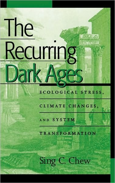Cover for Sing C. Chew · The Recurring Dark Ages: Ecological Stress, Climate Changes, and System Transformation (Gebundenes Buch) (2006)