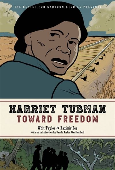 Cover for Kazimir Lee · Harriet Tubman: Toward Freedom: The Center for Cartoon Studies Presents (Paperback Book) (2021)