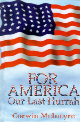 Cover for Corwin Mcintyre · For America Our Last Hurrah: Six World War II Veterans Speak out (Hardcover Book) (2001)