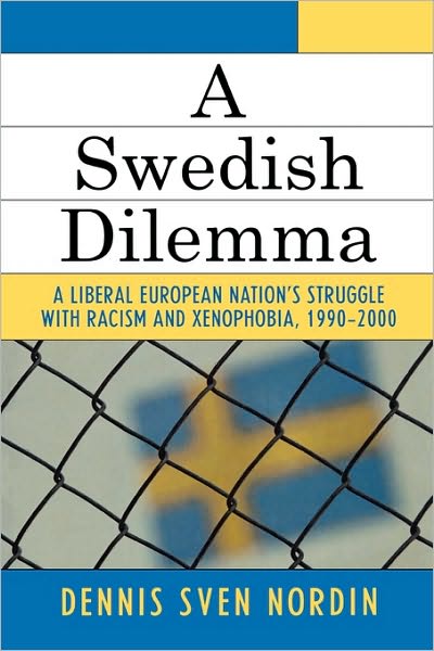 Cover for Dennis Sven Nordin · A Swedish Dilemma: A Liberal European Nation's Struggle with Racism and Xenophobia, 1990-2000 (Paperback Book) (2005)