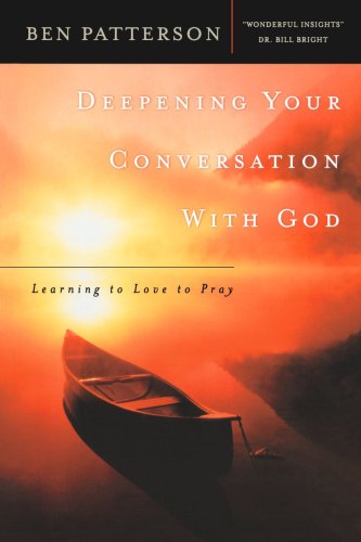 Cover for Ben Patterson · Deepening Your Conversation with God: Learning to Love to Pray (Paperback Book) (2001)