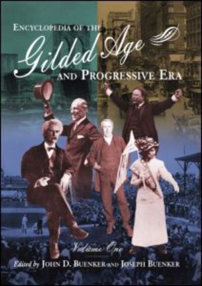 Cover for John D. Buenker · Encyclopedia of the Gilded Age and Progressive Era (Book) (2005)