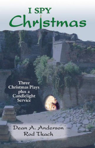 Cover for Rod Tkach · I Spy Christmas: Three Christmas Plays Plus a Candlelight Service (Paperback Book) (2008)