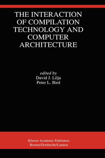 The Interaction of Compilation Technology and Computer Architecture - David J Lilja - Livros - Springer - 9780792394518 - 31 de maio de 1994
