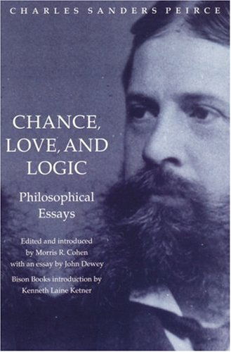 Cover for Charles Sanders Peirce · Chance, Love, and Logic: Philosophical Essays (Paperback Book) [Reprint edition] (1998)