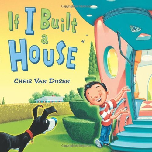 Cover for Chris Van Dusen · If I Built a House - If I Built Series (Hardcover bog) (2012)