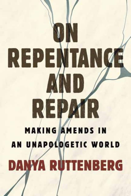 Cover for Danya Ruttenberg · On Repentance And Repair: Making Amends in an Unapologetic World (Inbunden Bok) (2022)