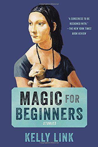 Cover for Kelly Link · Magic for Beginners: Stories (Pocketbok) [Reprint edition] (2014)