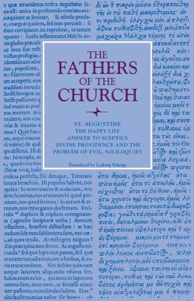 The Happy Life; Answer to Sceptics; Divine Providence and the Problem of Evil, Soliloquies: Vol. 5 - Fathers of the Church Series - Augustine - Books - The Catholic University of America Press - 9780813215518 - 1948