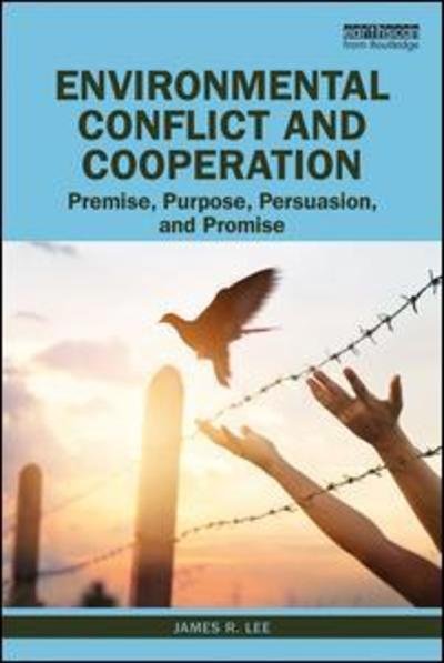 Cover for James Lee · Environmental Conflict and Cooperation: Premise, Purpose, Persuasion, and Promise (Paperback Bog) (2019)