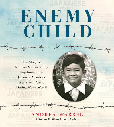 Cover for Andrea Warren · Enemy Child: The Story of Norman Mineta, a Boy Imprisoned in a Japanese American Internment Camp During World War II (Hardcover Book) (2019)