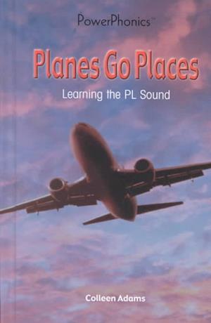 Cover for Colleen Adams · Planes Go Places: Learning the Sound of Pl (Power Phonics / Phonics for the Real World) (Hardcover Book) (2001)