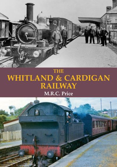 Cover for M.R.C. Price · The Whitland &amp; Cardigan Railway - Oakwood Library of Railway History (Paperback Book) (2021)