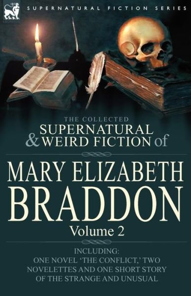 Cover for Mary Elizabeth Braddon · The Collected Supernatural and Weird Fiction of Mary Elizabeth Braddon: Volume 2-Including One Novel 'The Conflict, ' Two Novelettes and One Short Sto (Paperback Bog) (2010)