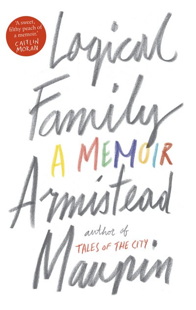 Cover for Armistead Maupin · Logical Family: A Memoir (Innbunden bok) (2017)
