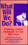 Cover for Robert G. Stevenson · What Will We Do?: Preparing a School Community to Cope with Crises - Death, Value, and Meaning Series (Hardcover Book) (1994)