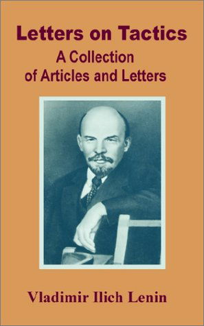 Letters on Tactics: A Collection of Articles and Letters - Vladimir Ilich Lenin - Books - University Press of the Pacific - 9780898759518 - May 25, 2002