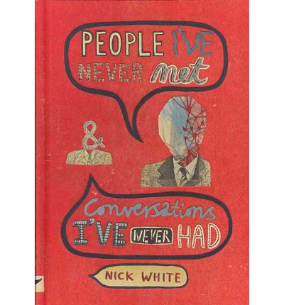 Cover for Nick White · People I've Never Met &amp; Conversations I've Never Had (Hardcover Book) (2009)