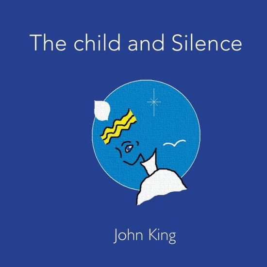 Cover for John King · The Child and Silence (Paperback Book) (2014)