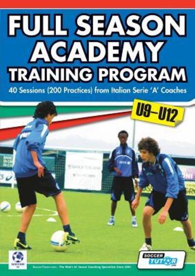 Cover for Mirko Mazzantini · Full Season Academy Training Program U9-12 - 40 Sessions  from Italian Serie 'a' Coaches (Pocketbok) (2013)