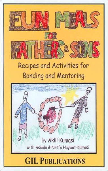 Cover for Akili Kumasi · Fun Meals for Fathers &amp; Sons: Recipes and Activities for Bonding and Mentoring (Paperback Book) (2013)