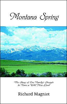 Montana Spring - Richard Magniet - Books - Pronghorn Press - 9780971472518 - February 15, 2002