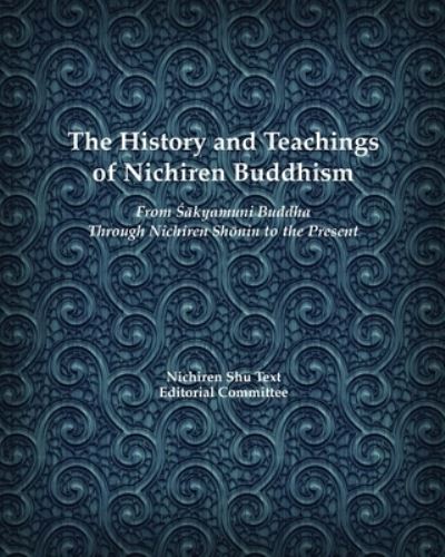 Cover for Nichiren Shu Text Editorial Committee · The History and Teachings of Nichiren Buddhism (Paperback Book) (2021)