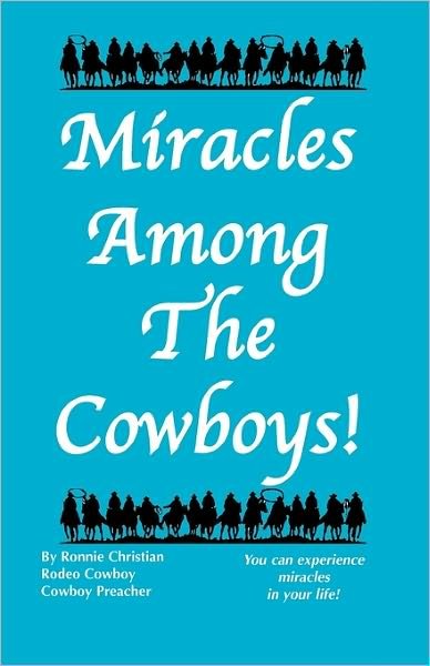 Ronnie G Christian · Miracles Among the Cowboys! (Paperback Book) [Middle English edition] (2009)