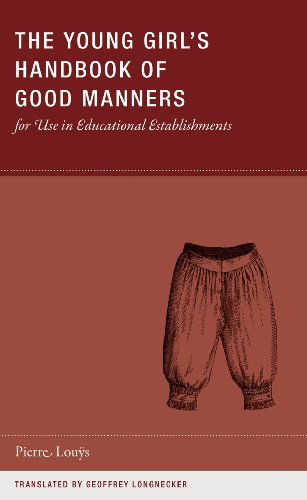 Cover for Pierre Louys · The Young Girl's Handbook of Good Manners for Use in Educational Establishments (Paperback Book) (2010)