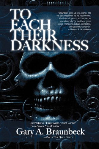 To Each Their Darkness - Gary A. Braunbeck - Kirjat - Apex Publications - 9780984553518 - torstai 2. joulukuuta 2010