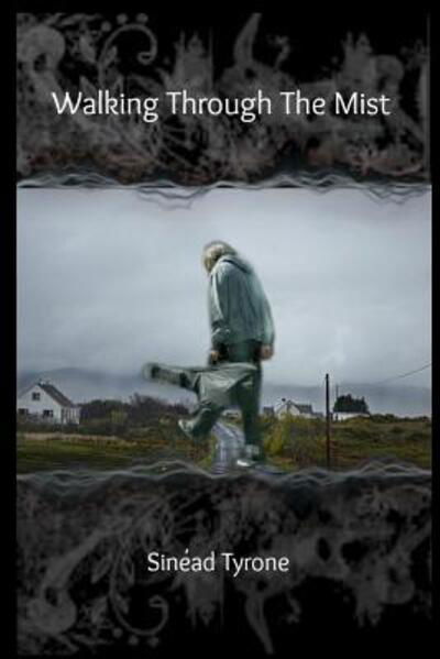 Walking Through The Mist - Sinead Tyrone - Books - No Frills Buffalo - 9780991045518 - December 8, 2013