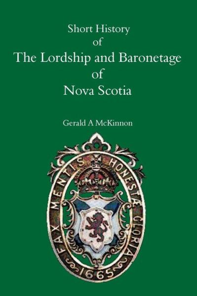 Cover for Gerald a McKinnon · A Short History of the Lordship and Baronage of Nova Scotia (Paperback Book) (2018)