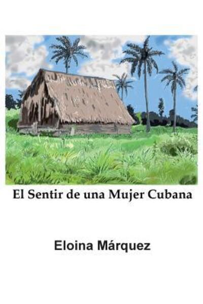 Cover for Eloina Marquez · El Sentir de Una Mujer Cubana (Pocketbok) (2017)