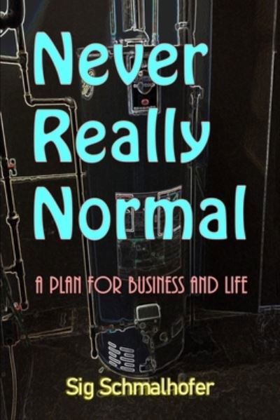 Cover for Sig Schmalhofer · Never Really Normal (Book) (2022)