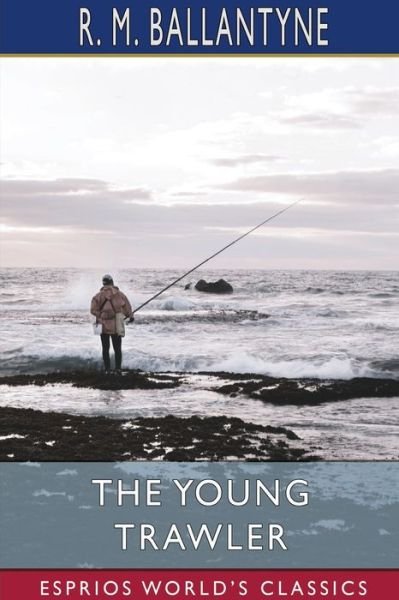 Cover for Robert Michael Ballantyne · The Young Trawler (Esprios Classics) (Paperback Bog) (2024)
